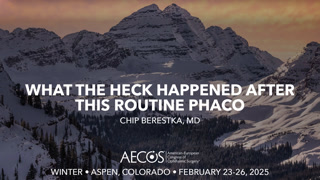 What the Heck Happened After This Routine Phaco